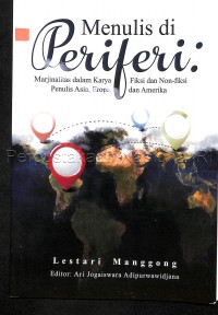 Menulis di feriferi : marjinalitas dalam karya fiksi dan non fiksi penulis Asia, Eropa, dan Amerika