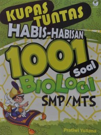 Kupas Tuntas Habis-Habisan 1001 Biologi SMP-MTs