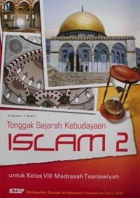 Tonggak Sejarah Kebudayaan Islam 2 untuk kelas VIII Madrasah Tsanawiyah