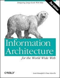 Information Architecture for the World Wide Web:Designing Large-Scale Web Sites