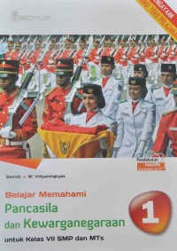 Belajar Memahami Pancasila dan Kewarganegaraan 1 untuk Kelas VII SMP dan MTs