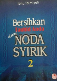 Bersihkan Tauhid Anda dari Noda Syirik 2