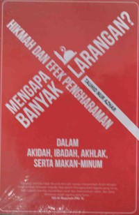 Mengapa Banyak Larangan ? Hikmah dan efek pengharaman dalam Aqidah, ibadah, aklak serta makan-minum