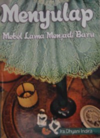 Menyulap Mebel Lama Menjadi Baru