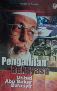 Pengadilan Rekayasa Ustad Abu Bakar Ba'asyir