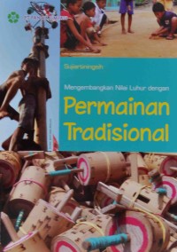 Mengembangkan Nilai Luhur dengan Permainan Tradisional