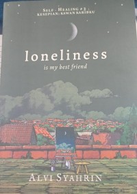 LONELINESS IS MY BEST FRIEND