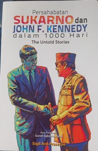 Persahabatan SUKARNO dan JOHN F. KENNEDY