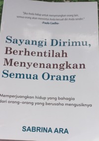 Sayangi Dirimu, Berhentilah Menyenangkan Semua Orang