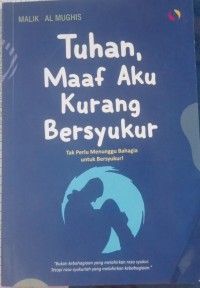 Tuhan Maaf Aku Kurang Bersyukur